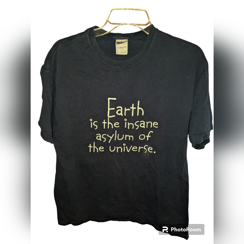 Men's Large Earth is the Insane Asylum of the Universe T-shirt